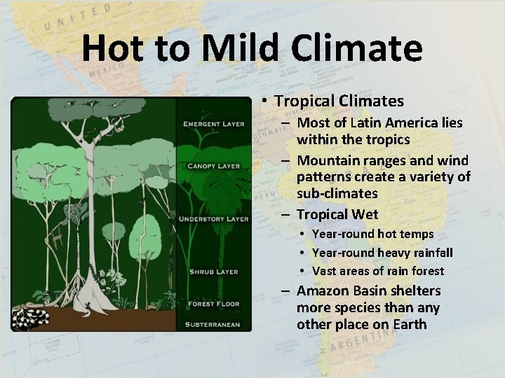 Hot to Mild Climate • Tropical Climates – Most of Latin America lies within