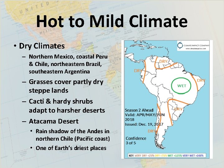 Hot to Mild Climate • Dry Climates – Northern Mexico, coastal Peru & Chile,