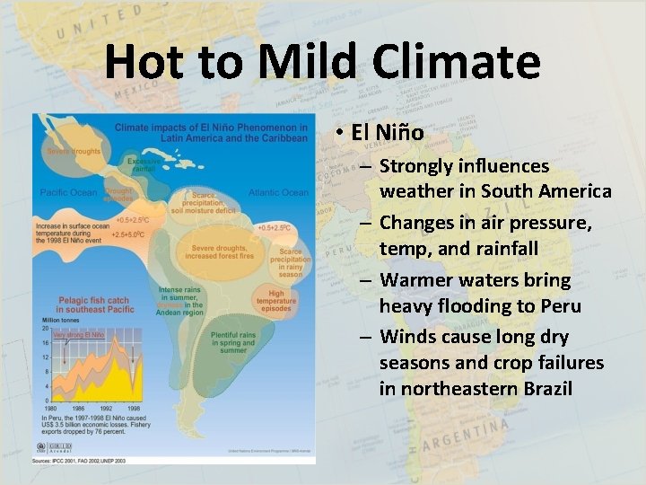 Hot to Mild Climate • El Niño – Strongly influences weather in South America