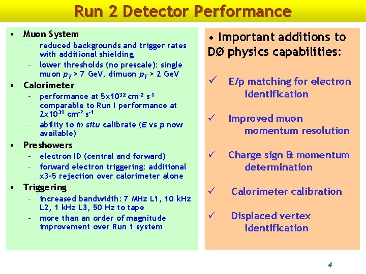 Run 2 Detector Performance • Muon System – reduced backgrounds and trigger rates with