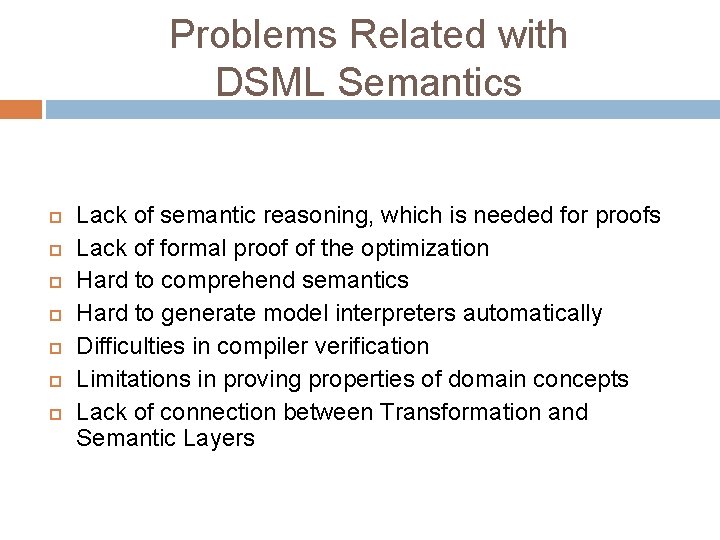 Problems Related with DSML Semantics Lack of semantic reasoning, which is needed for proofs