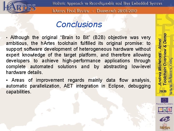  • Although the original “Brain to Bit” (B 2 B) objective was very