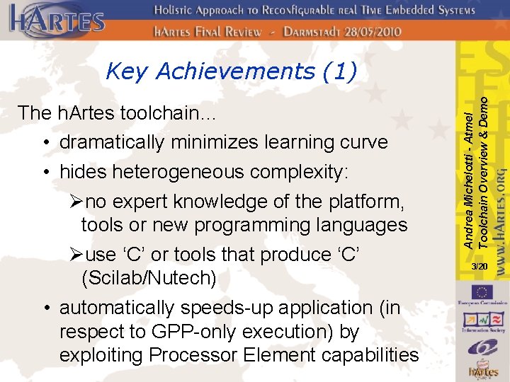 The h. Artes toolchain… • dramatically minimizes learning curve • hides heterogeneous complexity: Øno