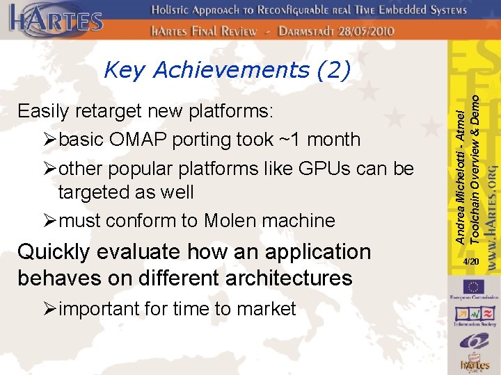 Easily retarget new platforms: Øbasic OMAP porting took ~1 month Øother popular platforms like