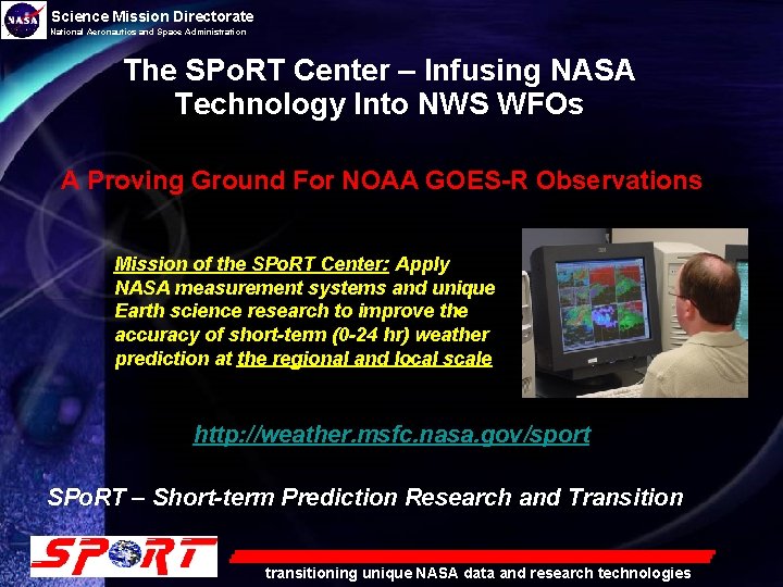 Science Mission Directorate National Aeronautics and Space Administration The SPo. RT Center – Infusing