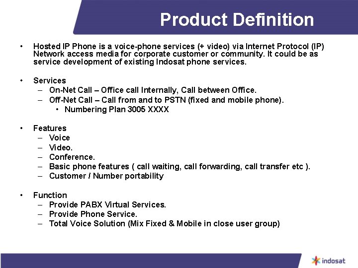 Product Definition • Hosted IP Phone is a voice-phone services (+ video) via Internet