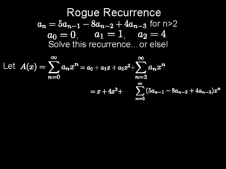 Rogue Recurrence for n>2 , , Solve this recurrence…or else! Let 