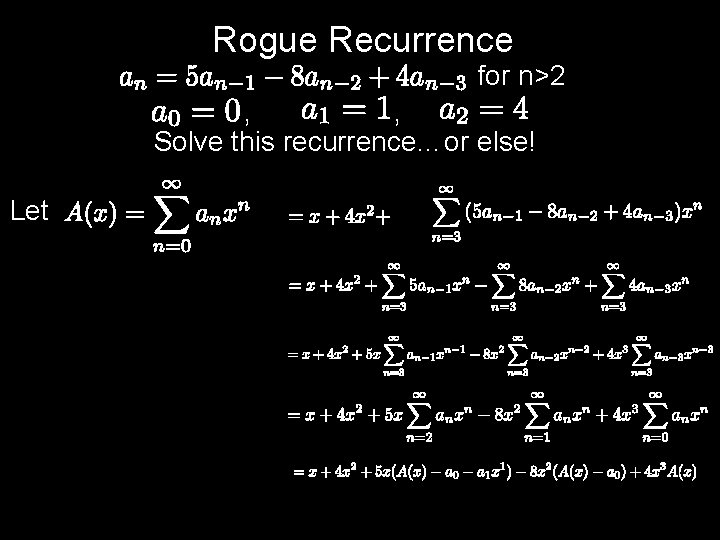 Rogue Recurrence for n>2 , , Solve this recurrence…or else! Let 