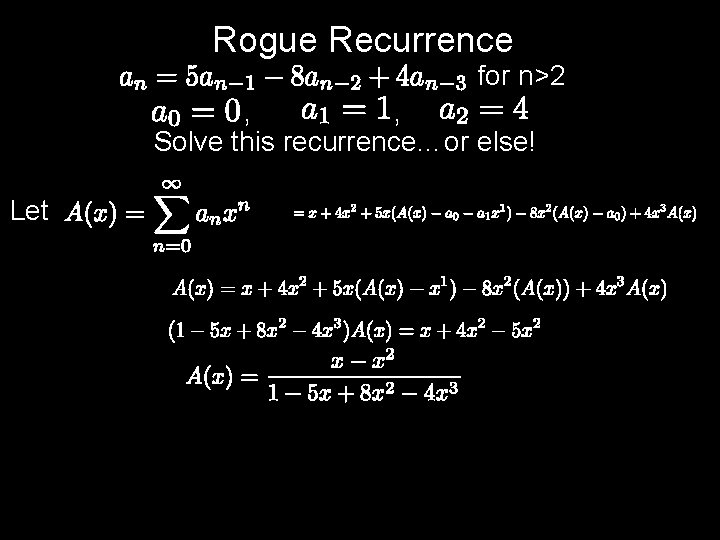 Rogue Recurrence for n>2 , , Solve this recurrence…or else! Let 