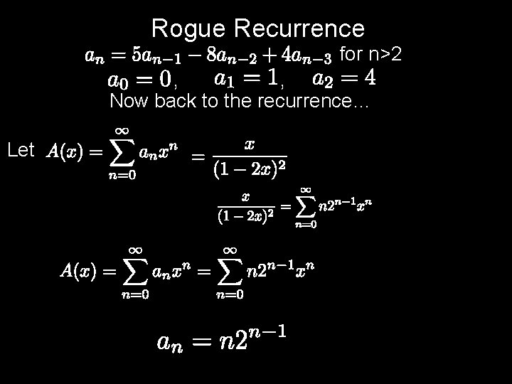 Rogue Recurrence for n>2 , , Now back to the recurrence… Let 