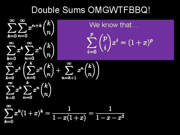 Double Sums OMGWTFBBQ! We know that… 