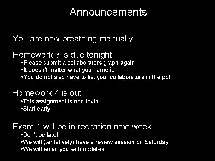 Announcements You are now breathing manually Homework 3 is due tonight • Please submit