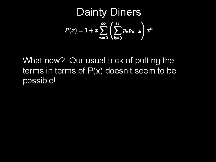 Dainty Diners What now? Our usual trick of putting the terms in terms of