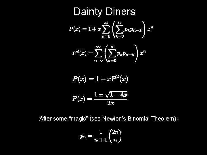 Dainty Diners After some “magic” (see Newton’s Binomial Theorem): 