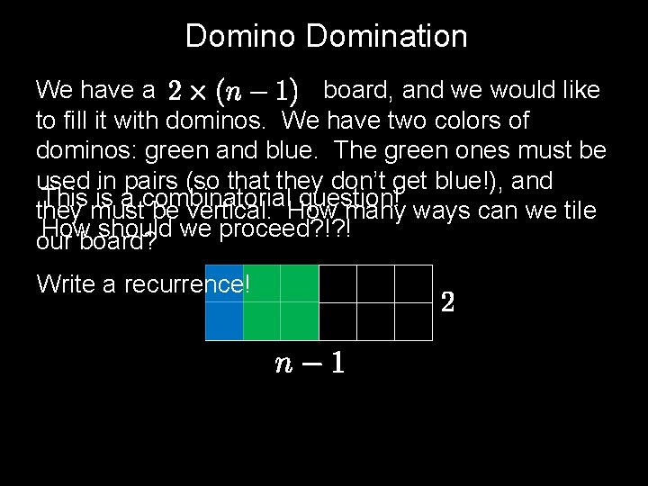 Domino Domination We have a board, and we would like to fill it with