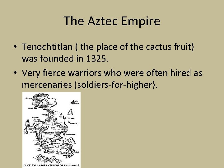 The Aztec Empire • Tenochtitlan ( the place of the cactus fruit) was founded The Aztec Empire • Tenochtitlan ( the place of the cactus fruit) was founded