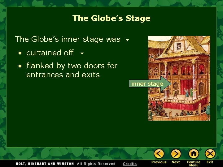 The Globe’s Stage The Globe’s inner stage was • curtained off • flanked by