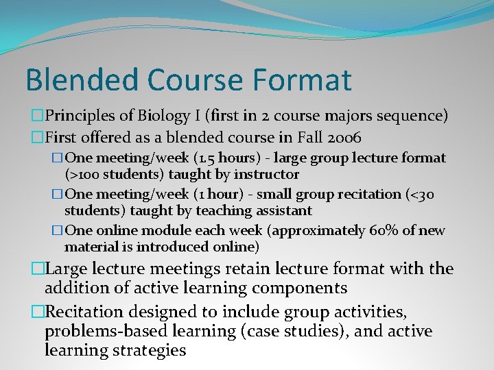Blended Course Format �Principles of Biology I (first in 2 course majors sequence) �First
