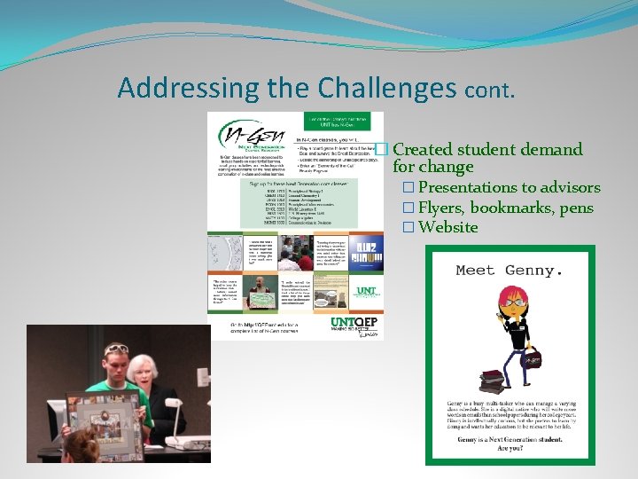 Addressing the Challenges cont. � Created student demand for change � Presentations to advisors