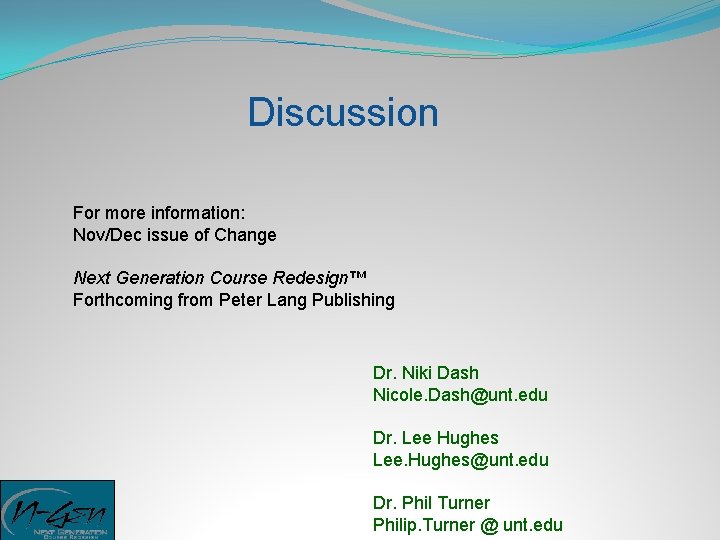 Discussion For more information: Nov/Dec issue of Change Next Generation Course Redesign™ Forthcoming from