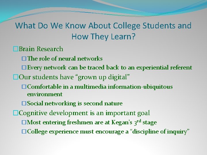 What Do We Know About College Students and How They Learn? �Brain Research �The