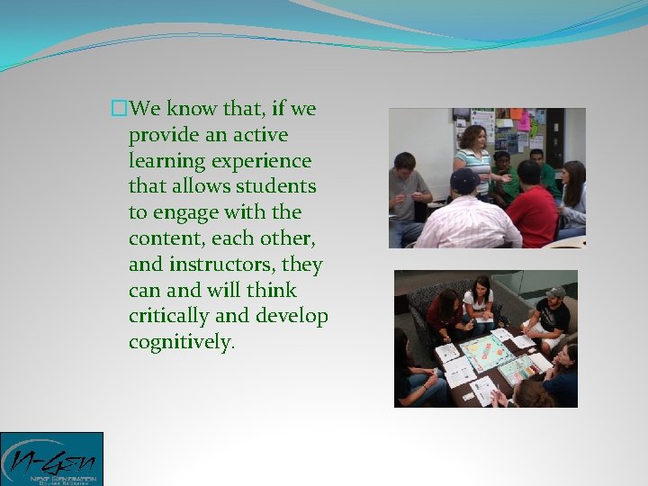 �We know that, if we provide an active learning experience that allows students to