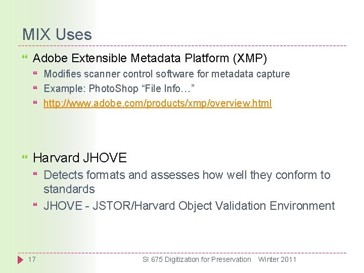 MIX Uses Adobe Extensible Metadata Platform (XMP) Modifies scanner control software for metadata capture