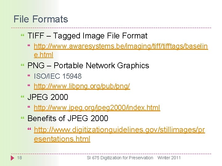 File Formats TIFF – Tagged Image File Format PNG – Portable Network Graphics 18