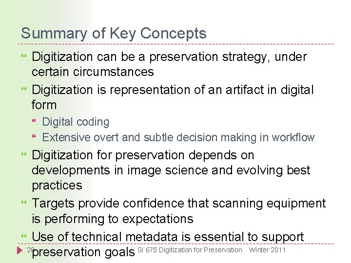 Summary of Key Concepts Digitization can be a preservation strategy, under certain circumstances Digitization