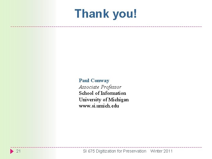 Thank you! Paul Conway Associate Professor School of Information University of Michigan www. si.