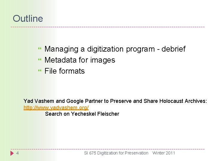 Outline Managing a digitization program - debrief Metadata for images File formats Yad Vashem