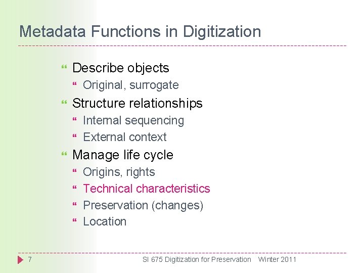 Metadata Functions in Digitization Describe objects Structure relationships Internal sequencing External context Manage life