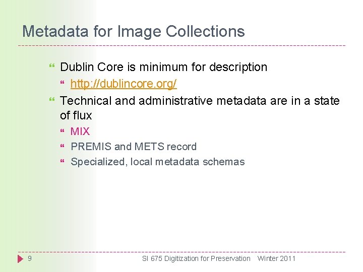 Metadata for Image Collections Dublin Core is minimum for description http: //dublincore. org/ Technical