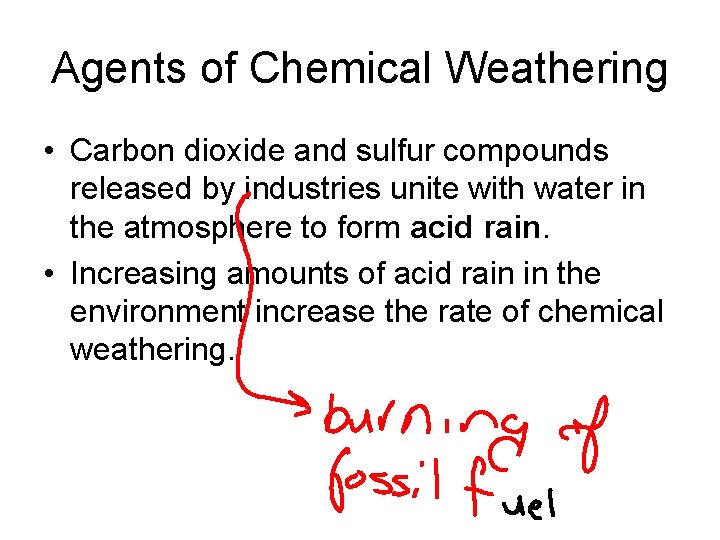 Agents of Chemical Weathering • Carbon dioxide and sulfur compounds released by industries unite