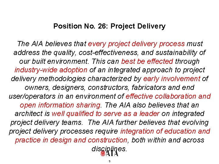Position No. 26: Project Delivery The AIA believes that every project delivery process must