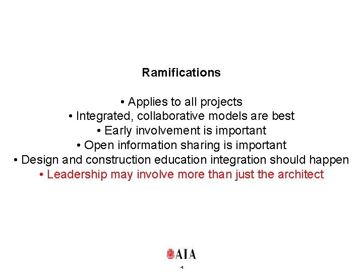 Ramifications • Applies to all projects • Integrated, collaborative models are best • Early