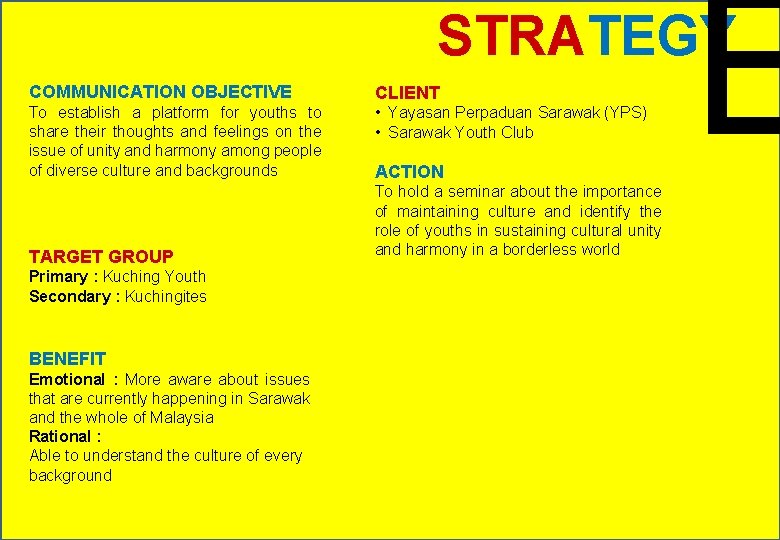 E STRATEGY COMMUNICATION OBJECTIVE CLIENT To establish a platform for youths to share their