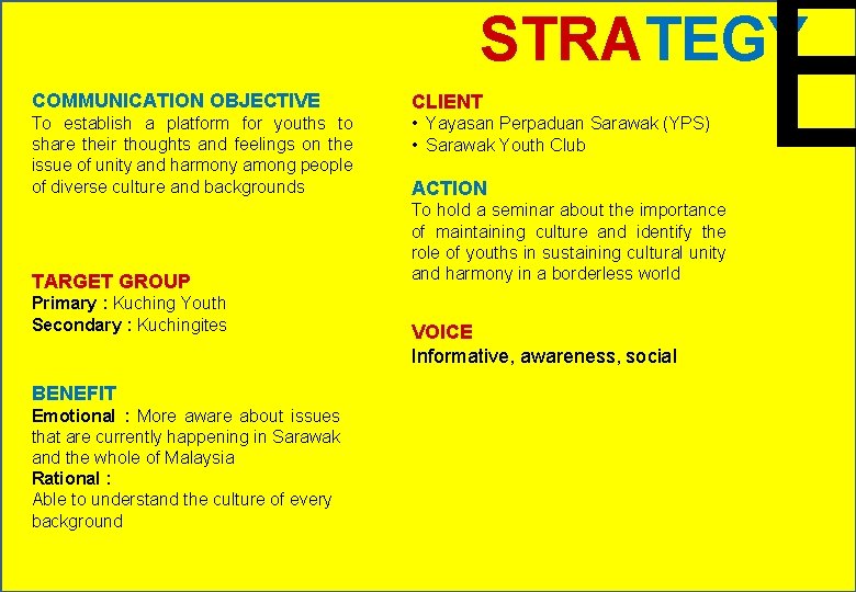 E STRATEGY COMMUNICATION OBJECTIVE CLIENT To establish a platform for youths to share their