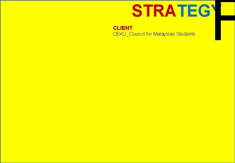 F STRATEGY CLIENT CEKU_Council for Malaysian Students 