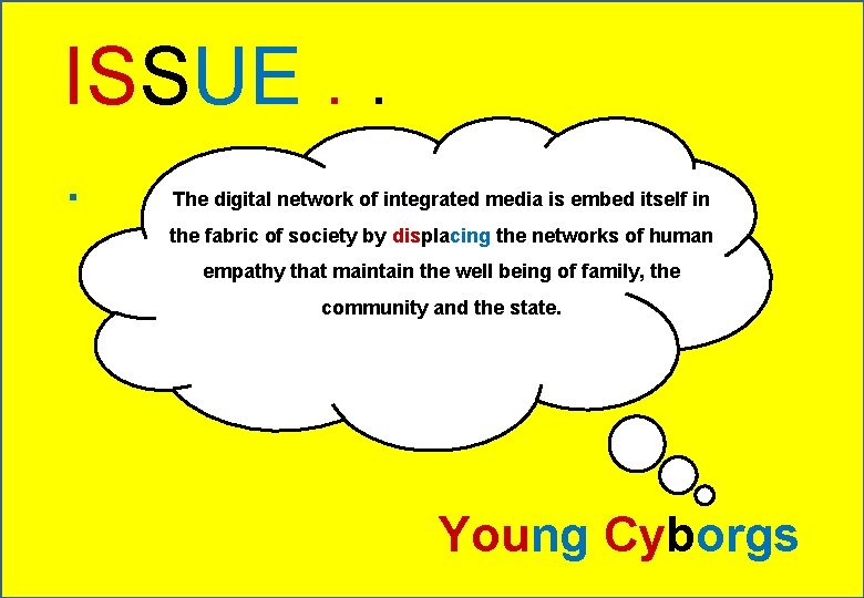 ISSUE. . . The digital network of integrated media is embed itself in the