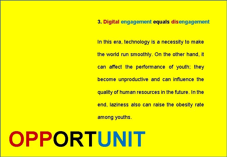 3. Digital engagement equals disengagement In this era, technology is a necessity to make
