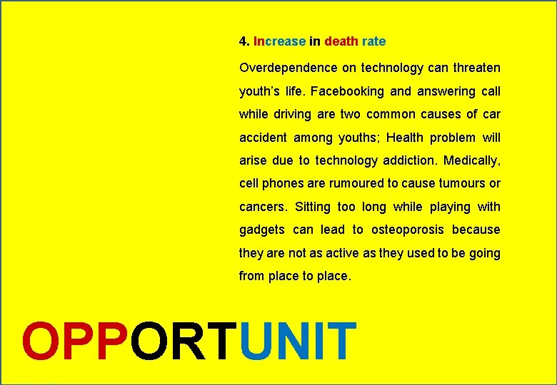 4. Increase in death rate Overdependence on technology can threaten youth’s life. Facebooking and