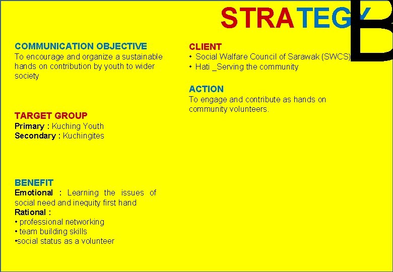 B STRATEGY COMMUNICATION OBJECTIVE CLIENT To encourage and organize a sustainable hands on contribution