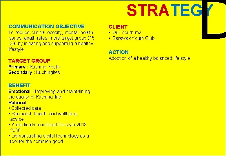 D STRATEGY COMMUNICATION OBJECTIVE CLIENT To reduce clinical obesity, mental health issues, death rates