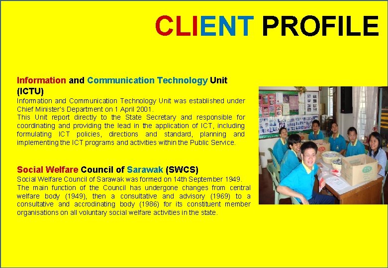 CLIENT PROFILE Information and Communication Technology Unit (ICTU) Information and Communication Technology Unit was