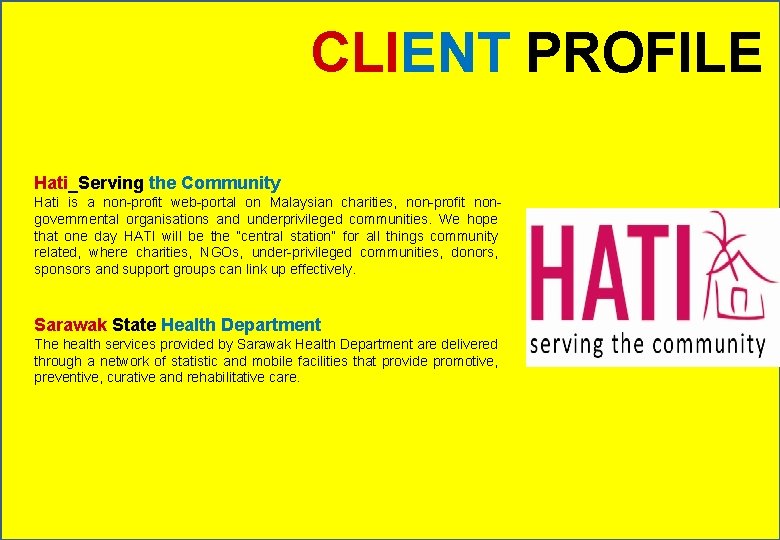 CLIENT PROFILE Hati_Serving the Community Hati is a non-profit web-portal on Malaysian charities, non-profit