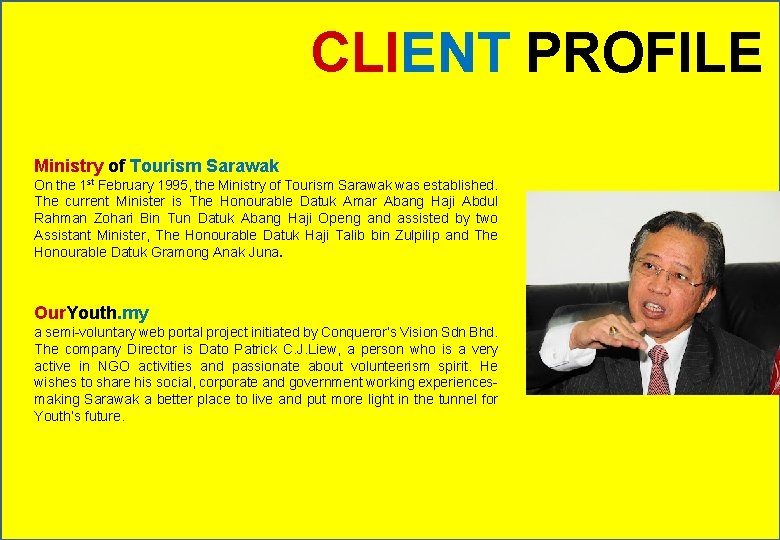 CLIENT PROFILE Ministry of Tourism Sarawak On the 1 st February 1995, the Ministry