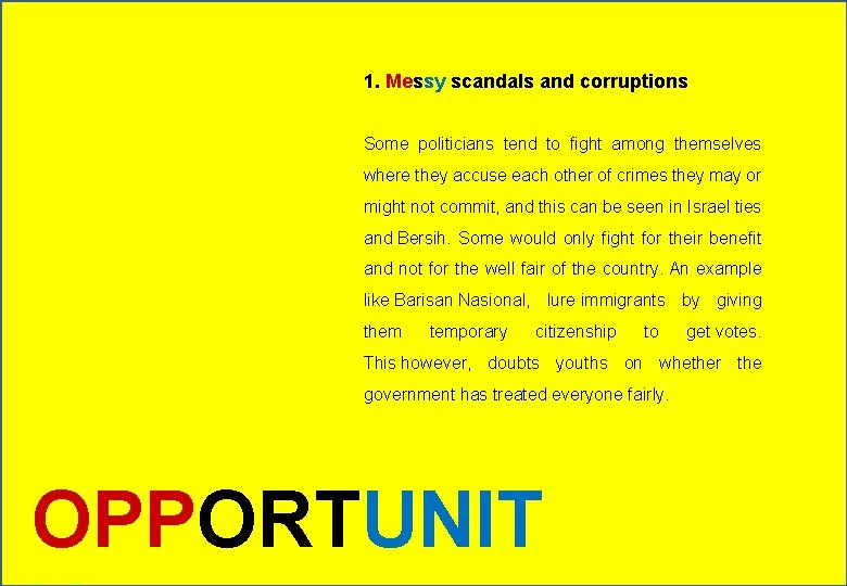 1. Messy scandals and corruptions Some politicians tend to fight among themselves where they