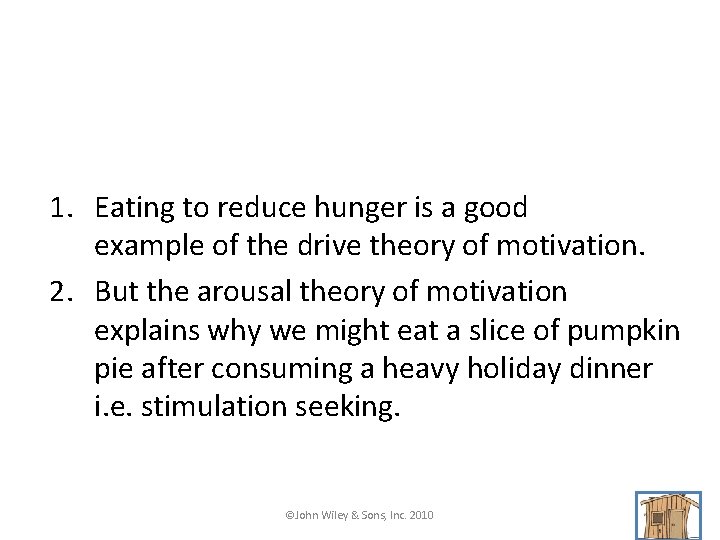 1. Eating to reduce hunger is a good example of the drive theory of