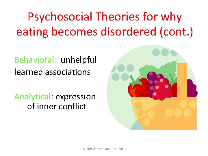 Psychosocial Theories for why eating becomes disordered (cont. ) Behavioral: unhelpful learned associations Analytical: